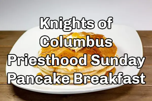 Knights of Columbus Priesthood Pancake Breakfast