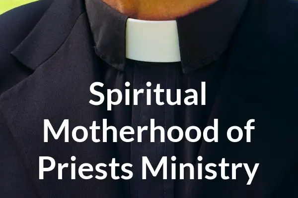 Spiritual Motherhood of Priests Ministry