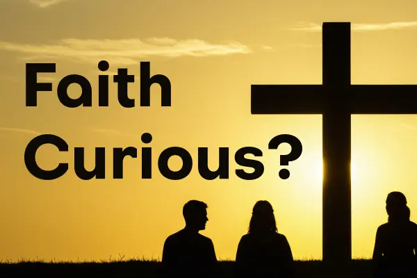 Faith Curious? Come and Ask