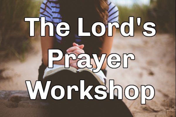 Lords Prayer Workshop