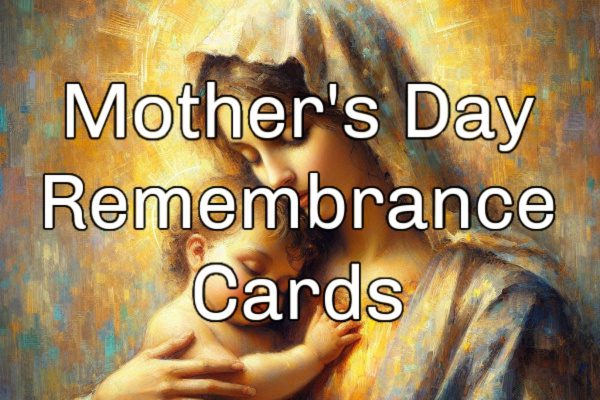 Mother’s Day Remembrance Cards On Sale Now