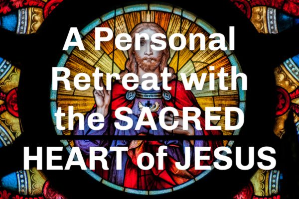 A Personal Retreat with the SACRED HEART of JESUS