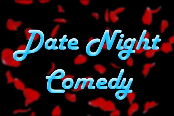 Date Night Comedy: Love, Relationships & Other Confusing Things
